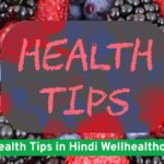 Well Health Tips in Hindi Wellhealthorganic