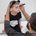 My Son Can't See. How Do I Explain Colours to Him?